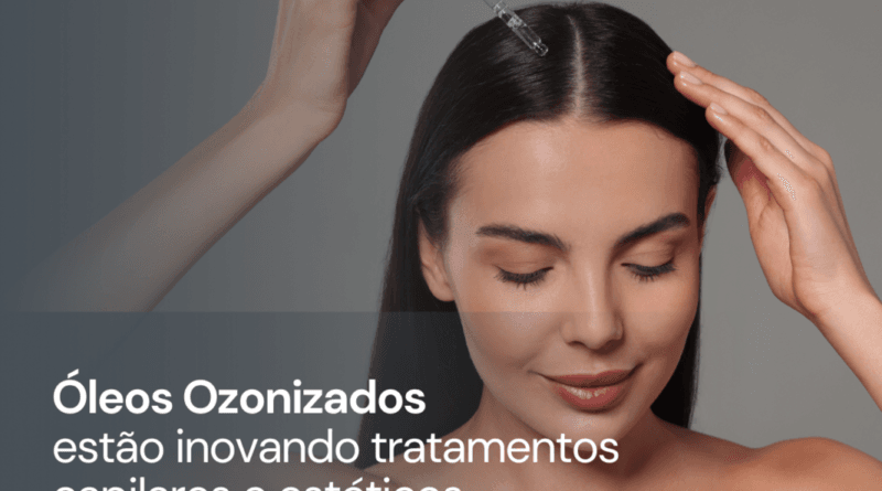 Óleos ozonizados aliados as cuidados capilares e estéticos