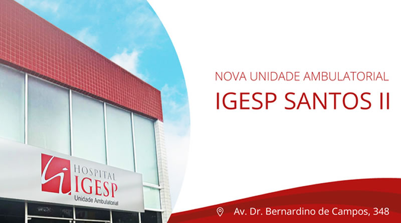 Hospital Igesp reabre unidade na Bernardino de Campos em Santos com foco em atendimento ambulatorial e novas especialidades